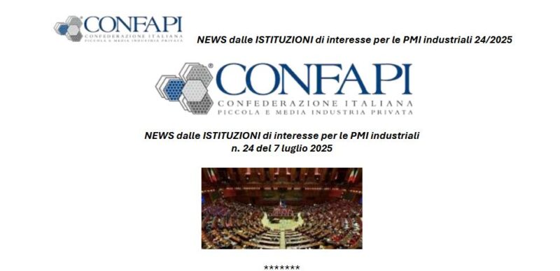 Confapi News | 07 giugno 2025 | NEWS dalle ISTITUZIONI di interesse per le PMI industriali